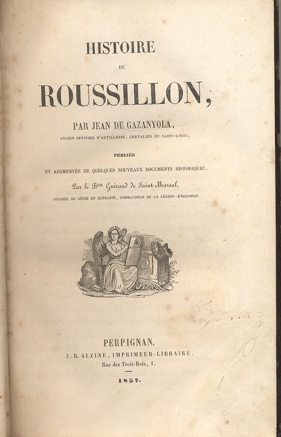 HISTOIRE DU ROUSSILLON. - Publiée et augmentée de quelques nouveaux …