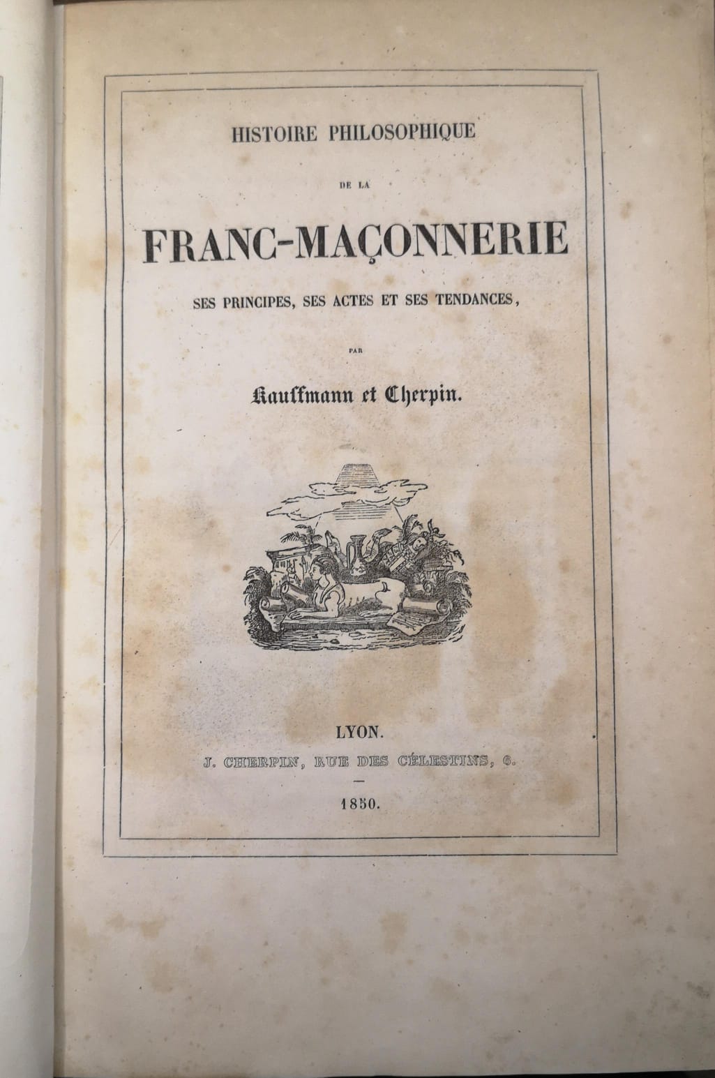 HISTOIRE PHILOSOPHIQUE DE LA FRANC-MACONNERIE. - Ses principes, ses actes …