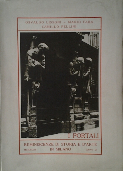 I PORTALI. - Reminiscenze di storia e d'arte in Milano.