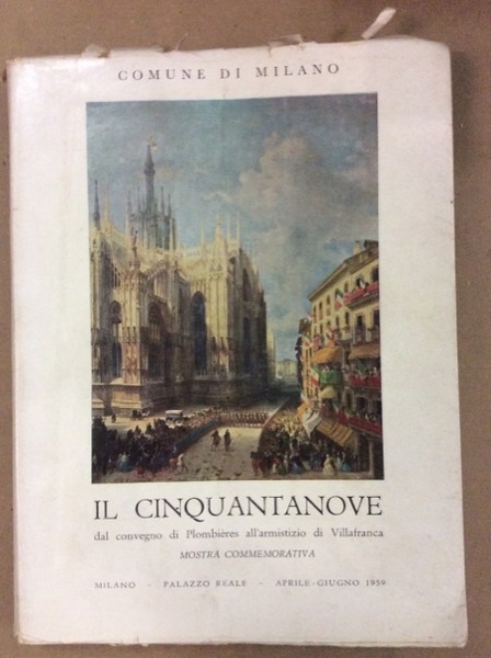 IL CINQUANTANOVE. - Dal Convegno di Plombières all'armistizio di Villafranca. …