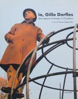 IO, GILLO DORFLES. - Fare spazio al tempo in 23 …