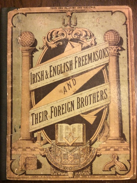 IRISH AND ENGLISH FREEMASONS AN THEIR FOREIGN BROTHERS. - Their …