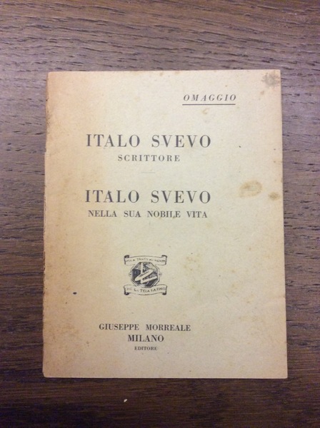 ITALO SVEVO SCRITTORE / ITALO SVEVO NELLA SUA NOBILE VITA.