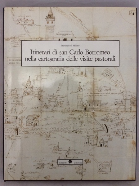 ITINERARI DI SAN CARLO BORROMEO NELLA CARTOGRAFIA DELLE VISITE PASTORALI.