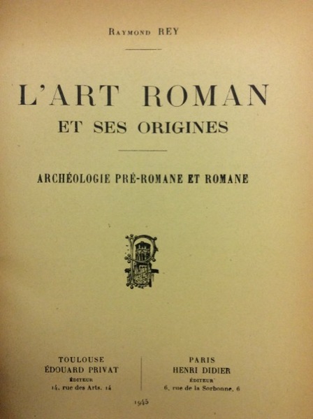 L'ART ROMAN ET SES ORIGINES. - Archéologie pré-romane et romane.