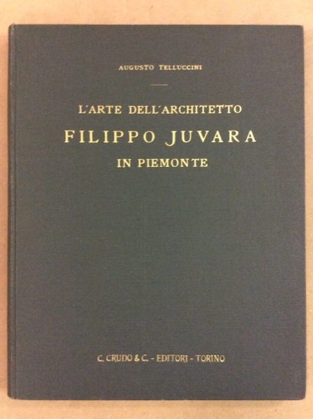 L'ARTE DELL'ARCHITETTO FILIPPO JUVARA IN PIEMONTE.