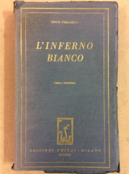 L'INFERNO BIANCO. - Racconto della Spedizione Nobile.