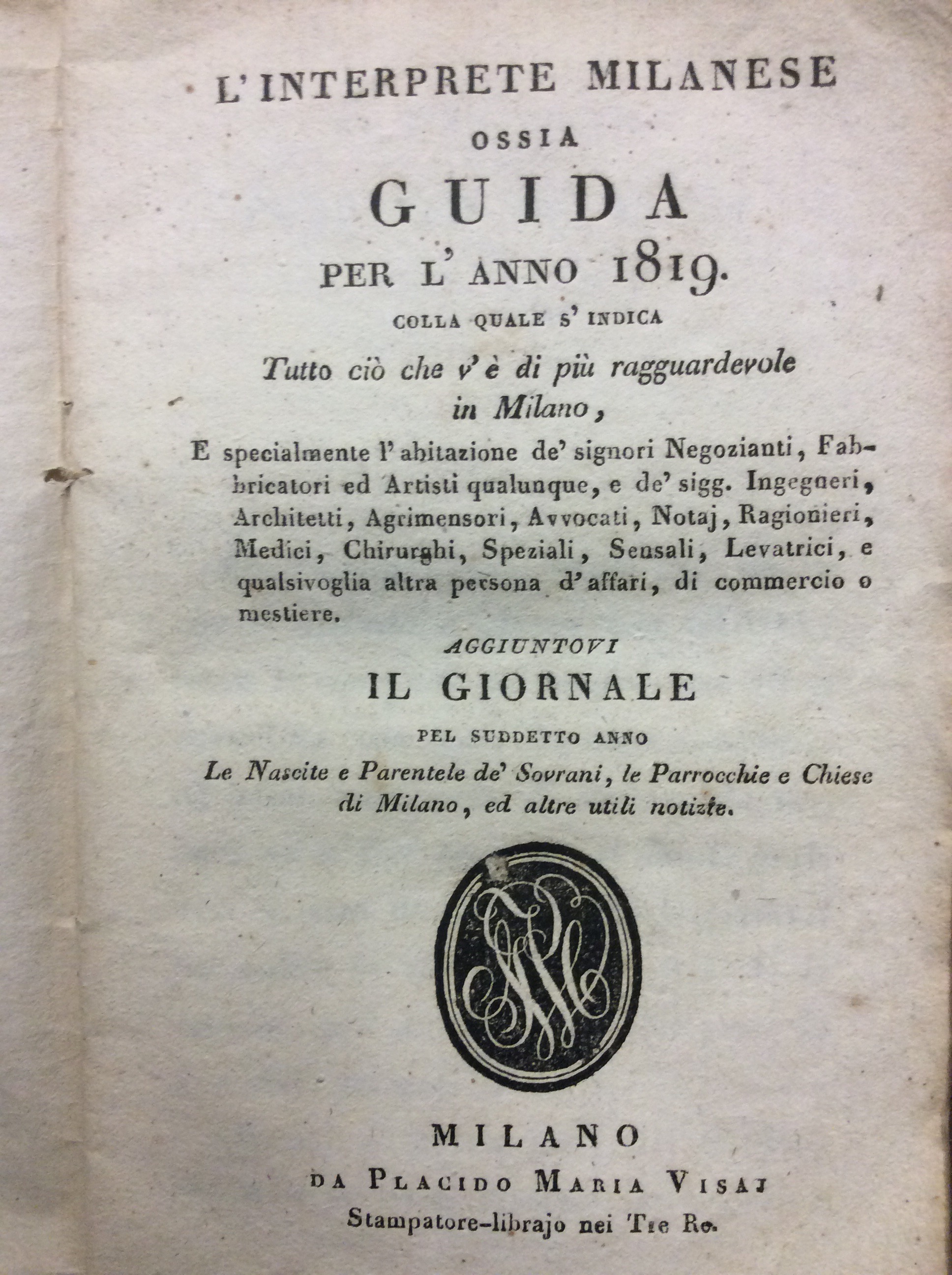 L'INTERPRETE MILANESE OSSIA GUIDA PER L'ANNO 1819. - Colla quale …