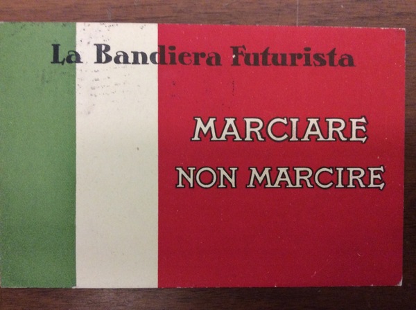 LA BANDIERA FUTURISTA - MARCIARE NON MARCIRE. - Movimento Futurista …