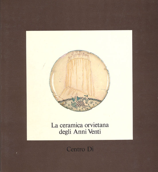 LA CERAMICA ORVIETANA DEGLI ANNI VENTI.