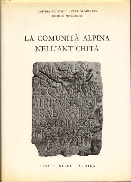 LA COMUNITA' ALPINA NELL'ANTICHITA'. - Atti del Convegno internazionale, promosso …