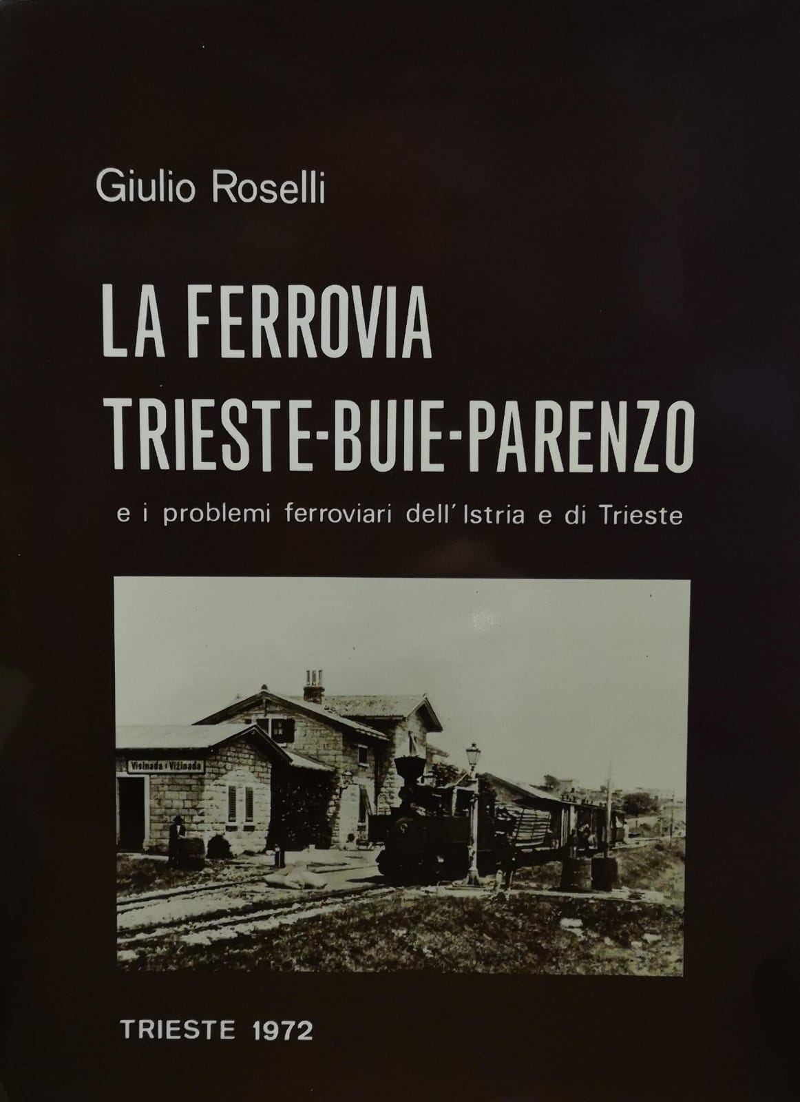 LA FERROVIA TRIESTE-BUIE-PARENZO E I PROBLEMI FERROVIARI DELL'ISTRIA E DI …