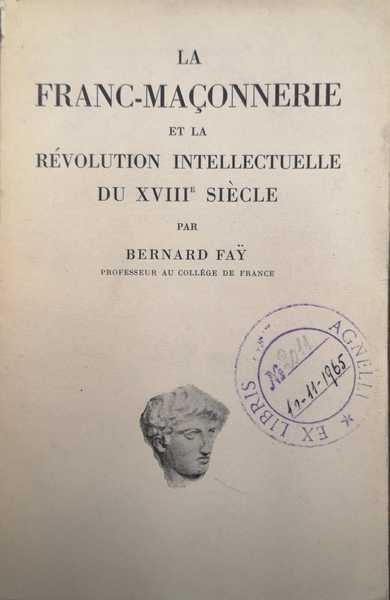 LA FRANC-MACONNERIE ET LA REVOLUTION INTELLECTUELLE DU XVIII (18) SIECLE.