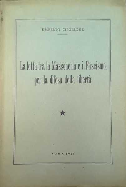 LA LOTTA TRA LA MASSONERIA E IL FASCISMO PER LA …