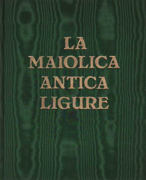 LA MAIOLICA ANTICA LIGURE.