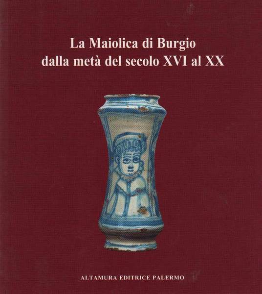 LA MAIOLICA DI BURGIO DALLA META' DEL SECOLO XVI AL …