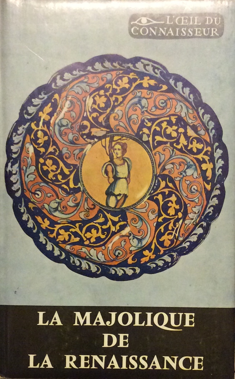 LA MAJOLIQUE DE LA RENAISSANCE.