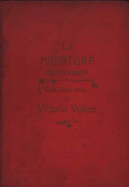 LA MINIATURA SULLA PERGAMENA. - Corso teorico pratico.