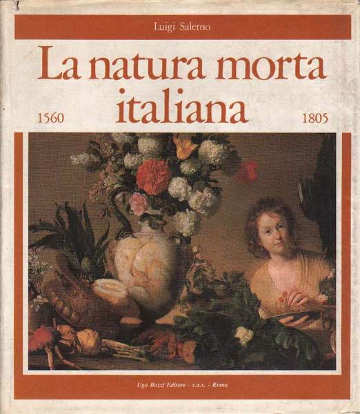 LA NATURA MORTA ITALIANA: 1560 - 1805. - Still life …