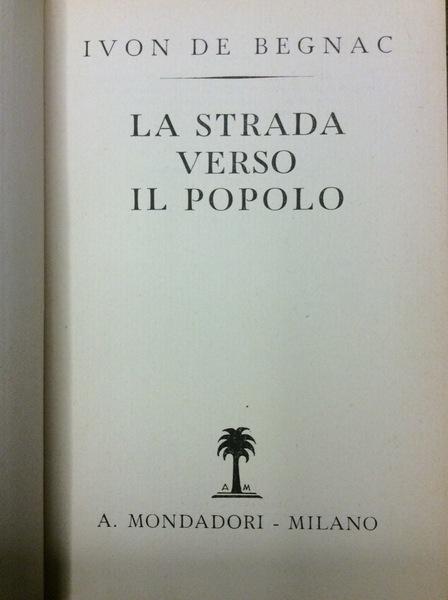 LA STRADA VERSO IL POPOLO. - Vita di Benito Mussolini …