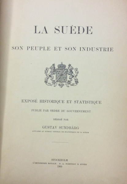 LA SUEDE. - Son peuple et son industrie. Exposé historique …
