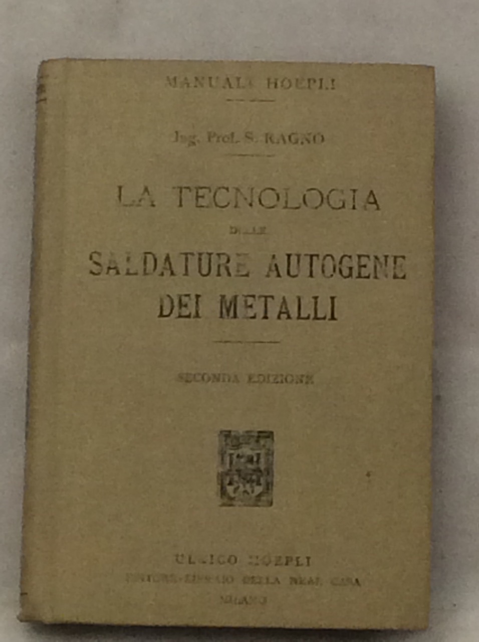 LA TECNOLOGIA DELLE SALDATURE AUTOGENE DEI METALLI. - Seconda edizione …