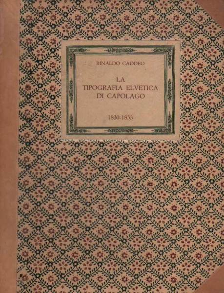 LA TIPOGRAFIA ELVETICA DI CAPOLAGO. - Uomini - Vicende - …