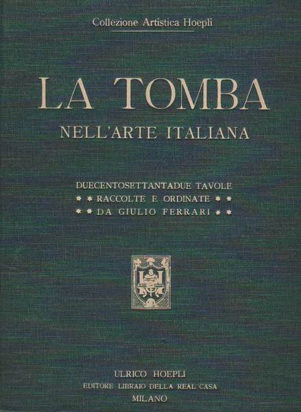 LA TOMBA NELL'ARTE ITALIANA. - Dal periodo preromano all'odierno. Collezione …
