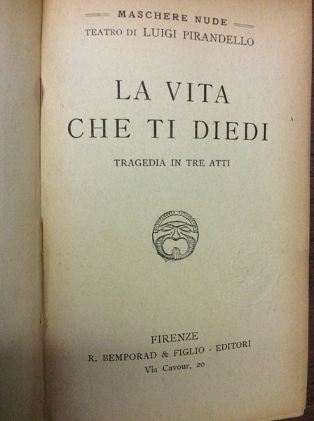 LA VITA CHE TI DIEDI. - Tragedia in tre Atti. …