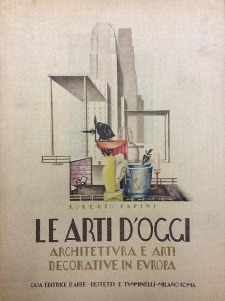 LE ARTI D'OGGI ARCHITETTURA E ARTI DECORATIVE IN EUROPA.