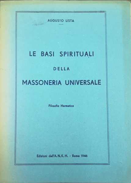 LE BASI SPIRITUALI DELLA MASSONERIA UNIVERSALE : PHILOSOPHIA HERMETICA.