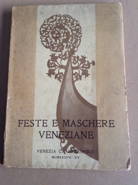 LE FESTE E LE MASCHERE VENEZIANE COL CATALOGO DELLE OPERE …
