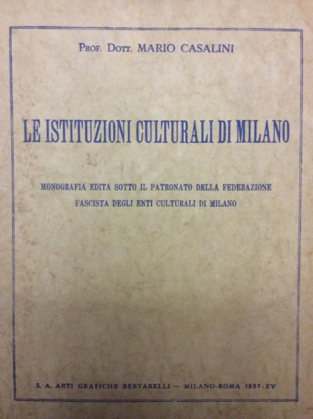 LE ISTITUZIONI CULTURALI DI MILANO. - Monografia edita sotto il …