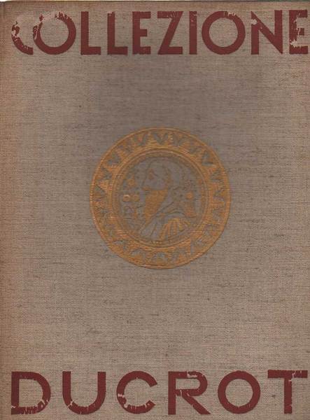 LE MAIOLICHE DELLA COLLEZIONE DUCROT.