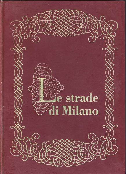 LE STRADE DI MILANO. - Storia della citta' attraverso la …