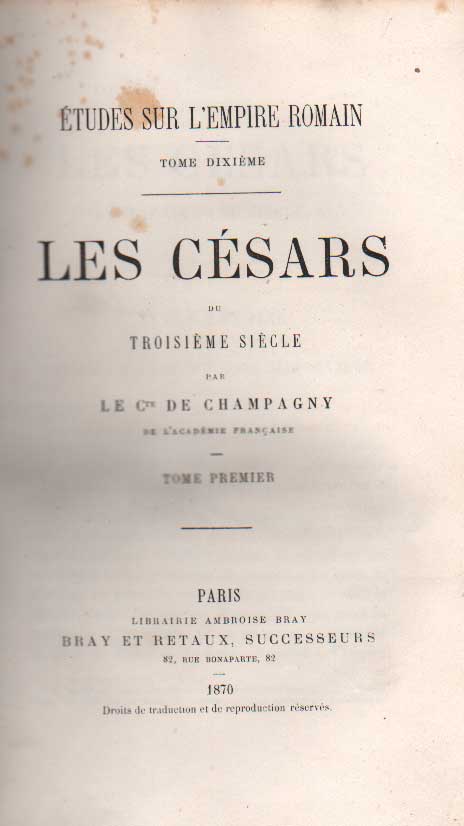 LES CESARS DU TROISIEME SIECLE. - Etudes sur l'empire romain.