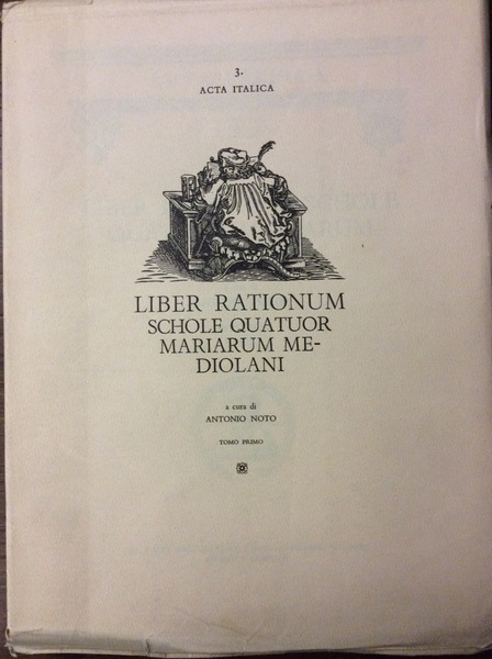 LIBER RATIONUM SCHOLE QUATUOR MARIARUM MEDIOLANI. (1447-1451). - Acta Italica …