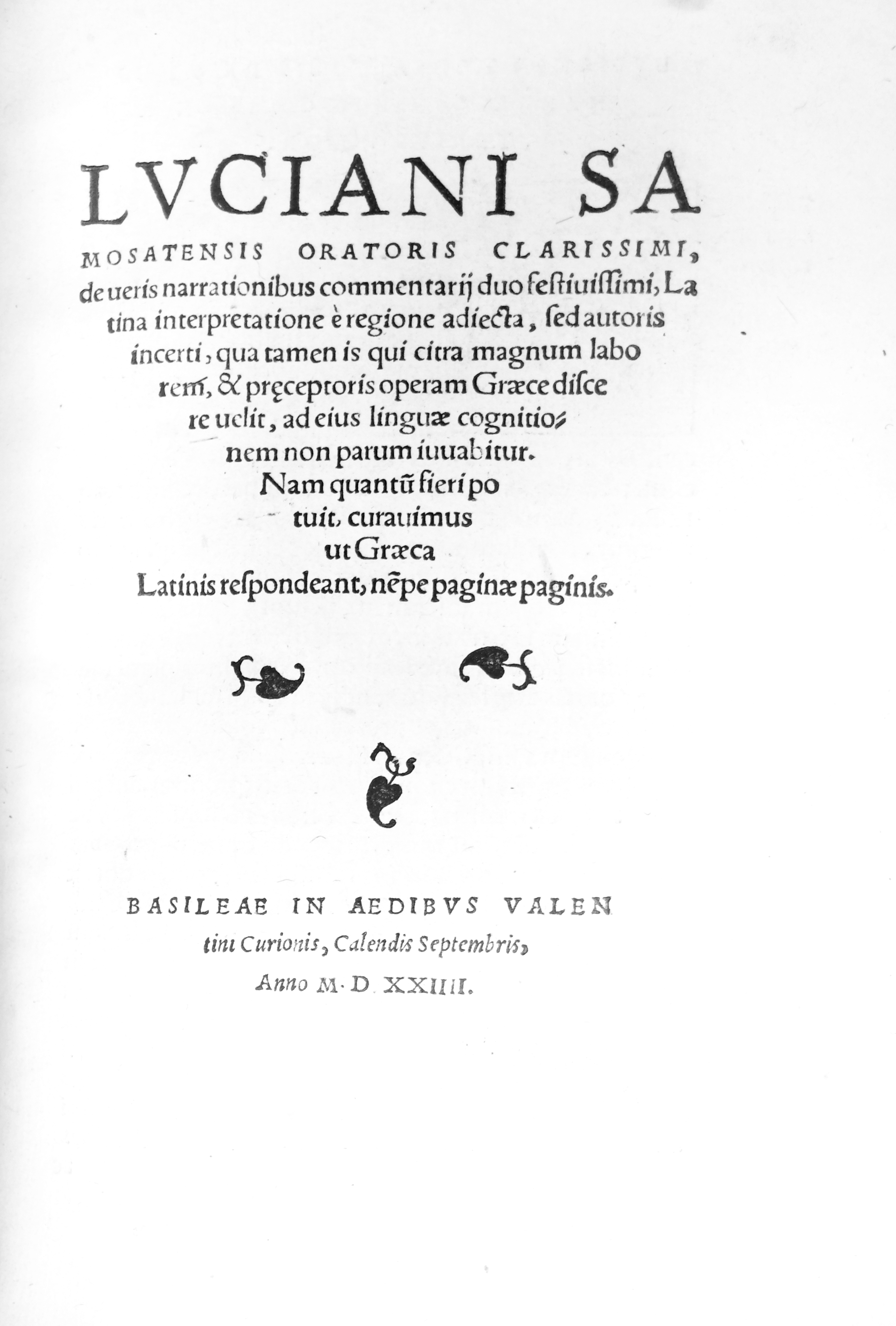 LUCIANI SAMOSATENSIS... DE UERIS NARRATIONIBUS COMMENTARIJ DUO FESTIUISSIMI. - Latina …