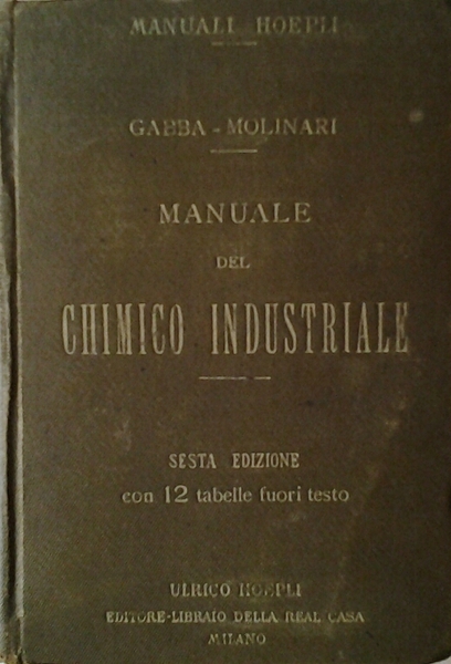 MANUALE DEL CHIMICO INDUSTRIALE. - Raccolta di tabelle, di dati …