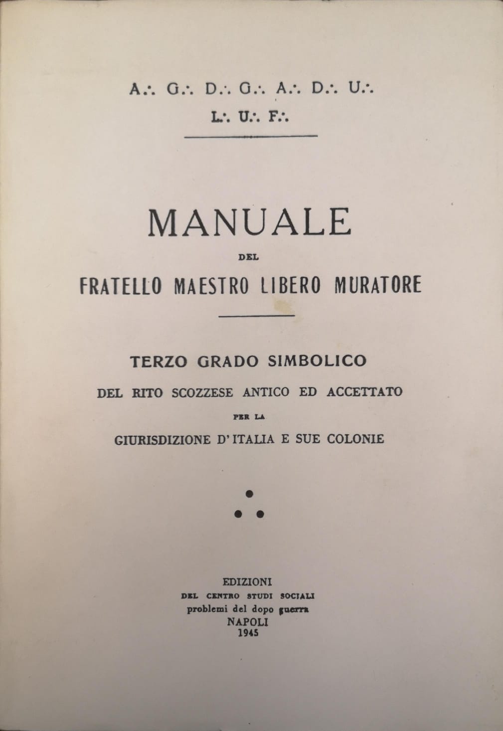 MANUALE DEL FRATELLO MAESTRO LIBERO MURATORE. TERZO GRADO SIMBOLICO DEL …