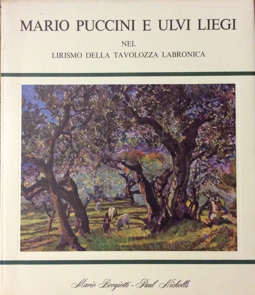 MARIO PUCCINI E ULVI LIEGI NEL LIRISMO DELLA TAVOLOZZA LABRONICA.