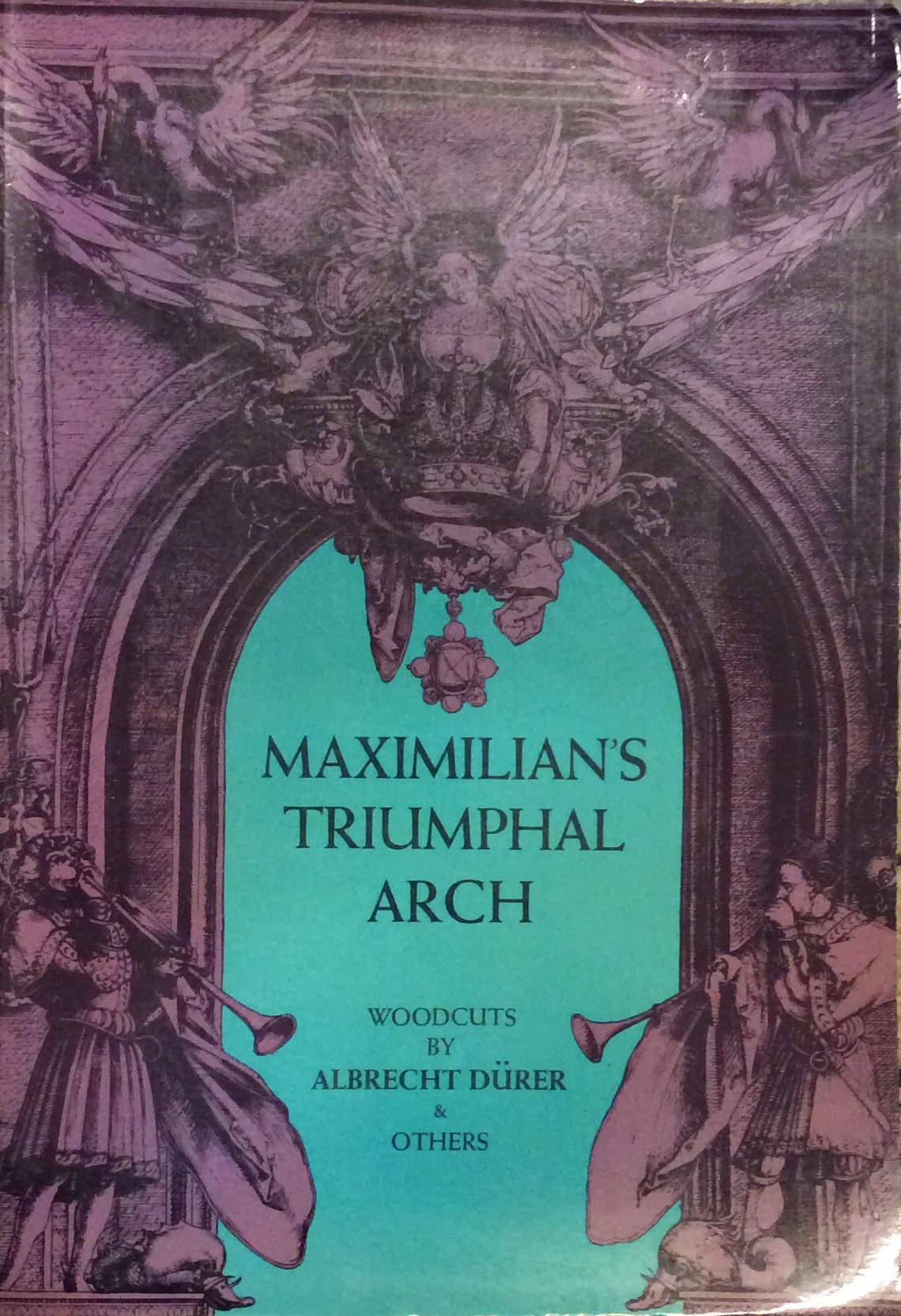 MAXIMILIAN'S TRIUMPHAL ARCH. - Woodcuts by Albrecht Duerer and others.