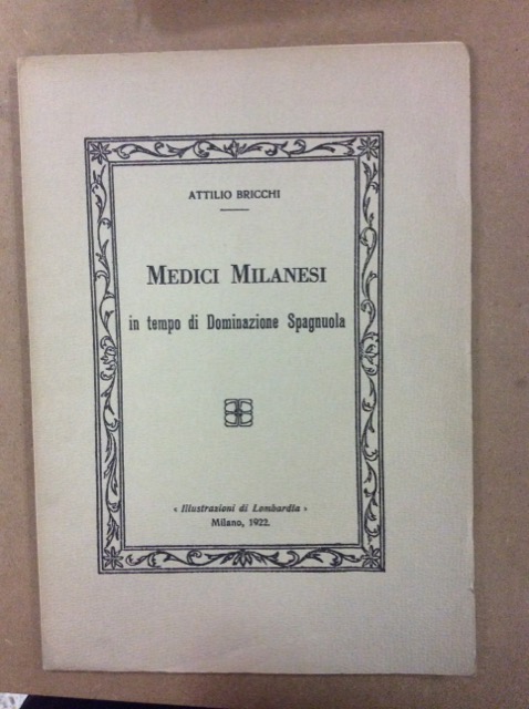 MEDICI MILANESI IN TEMPO DI DOMINAZIONE SPAGNUOLA.
