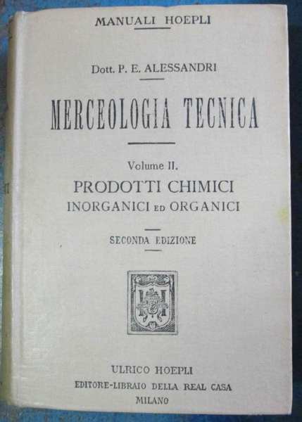 MERCEOLOGIA TECNICA. - Volume 2. Prodotti chimici inorganici ed organici. …