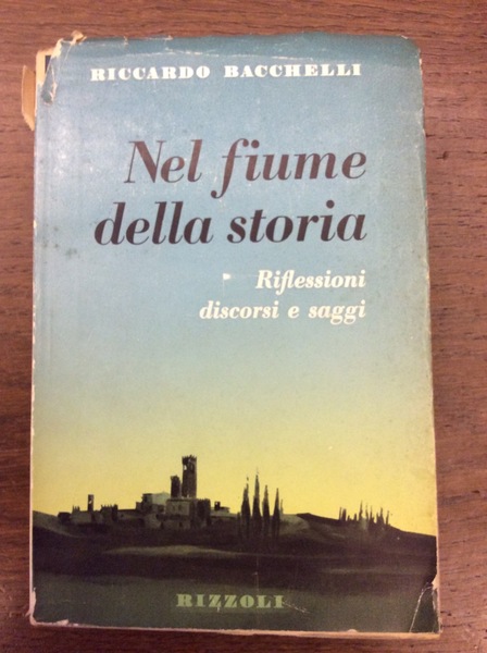 NEL FIUME DELLA STORIA. - Riflessioni, discorsi e saggi storici.