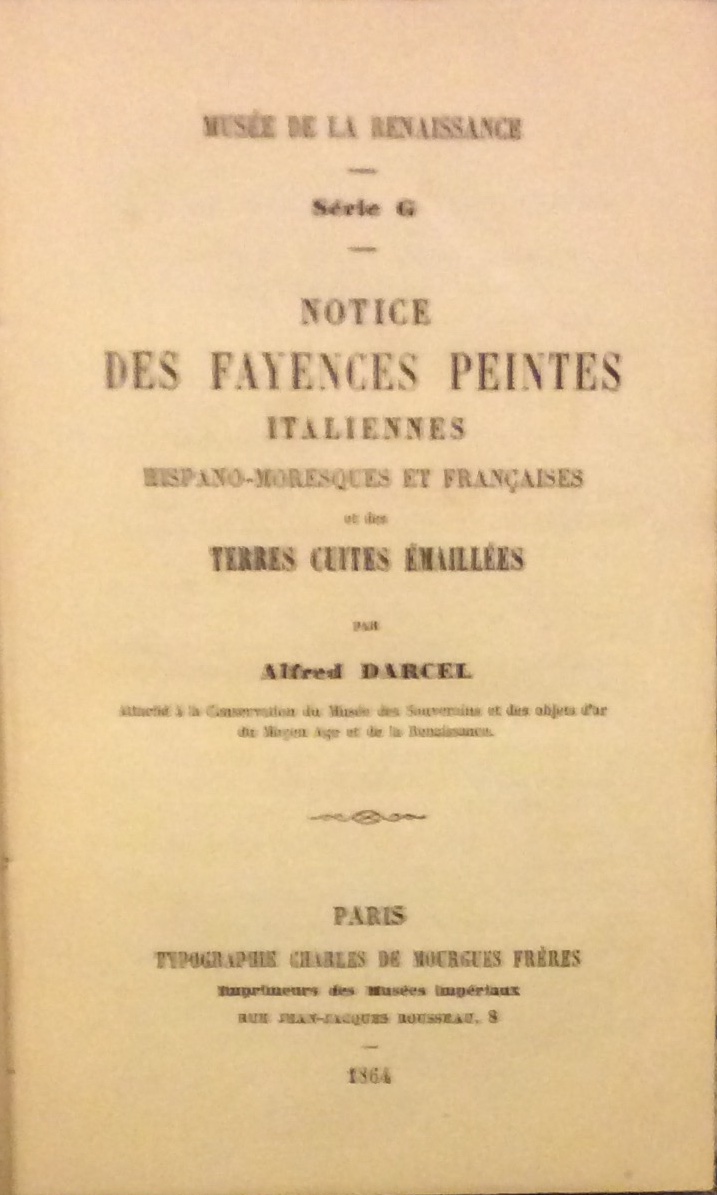 NOTICE DES FAYENCES PEINTES ITALIENNES, HISPANO-MORESQUES ET FRANCAISES, ET DES …
