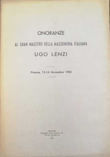ONORANZE AL GRAN MAESTRO DELLA MASSONERIA UGO LENZI. - Firenze, …