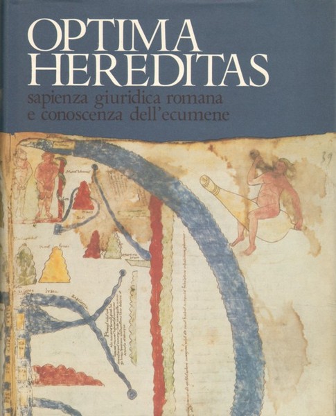 OPTIMA HEREDITAS. - Sapienza giuridica romana e conoscenza dell'ecumene. Collana …