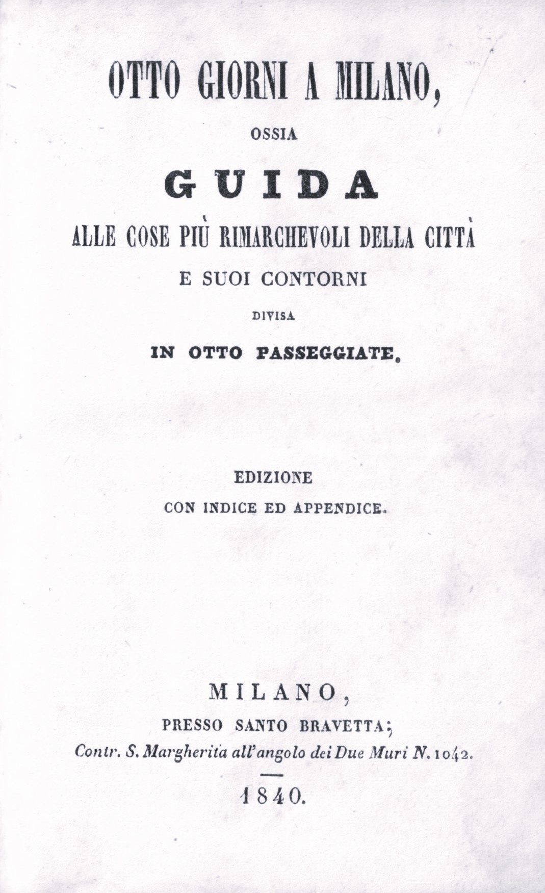 OTTO GIORNI A MILANO OSSIA GUIDA ALLE COSE PIU' RIMARCHEVOLI …