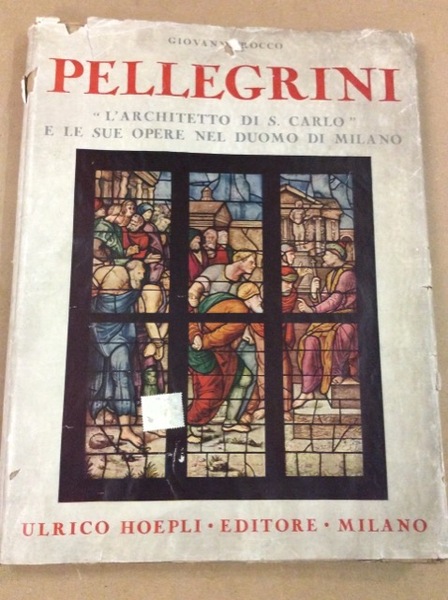 PELLEGRINO PELLEGRINI. - L'architetto di S. Carlo e le sue …